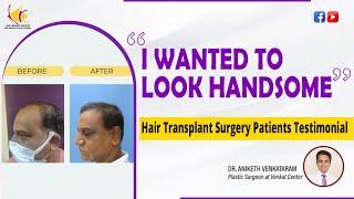 Hair Transplant Surgery Result | Hair Transplant Patient sharing his Experience at Venkat Center