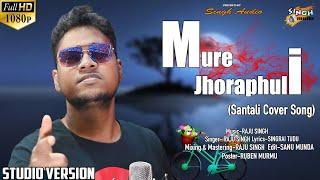 Mure Jhoraphuli Cover Video Version 2024 | Raju Singh | Singrai Tudu | Singh Audio |