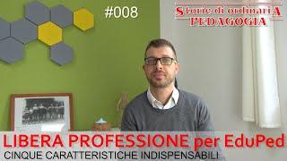 Storie di ordinaria pedagogia #008 libera professione per Edu & Ped 5 caratteristiche