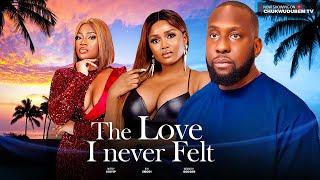 THE LOVE I NEVER FELT - RAY EMODI, MERCY ISOYIP, OSUJI RICHMOND,  -latest 2023 Nigerian movie