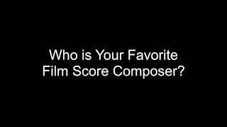 Who is Your Favorite Film Score Composer?