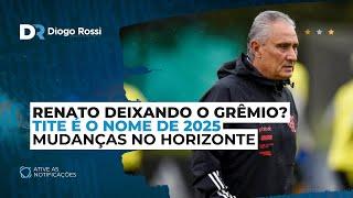 TITE SERÁ O TÉCNICO DO GRÊMIO EM 25? | O LADO BOM DA DEMISSÃO DO FLAMENGO | RENATO NÃO TEM GARANTIAS