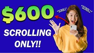 Earn $600 By Just Scrolling Your Phone! - Make Money Online 2024