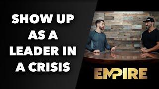 Empire: Showing Up As A Leader In A Crisis - Ryan Obernesser