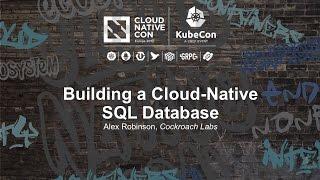 Building a Cloud-Native SQL Database [I] - Alex Robinson, Cockroach Labs