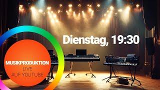 Musikproduktion Live - diesen Dienstag