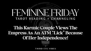  DIVINE FEMININE - This Karmic Couple Views The Empress As An  “Lick” Because Of Her Independence!