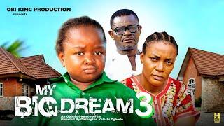 MY BIG DREAMS 3 - EBUBE OBIO, QUEEN NWOKOYE - 2024 Latest Nigerian Nollywood Movie