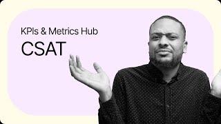 Customer Satisfaction Score | Gorgias's Beginner's Guide to KPIs & Metrics | Part 2/6