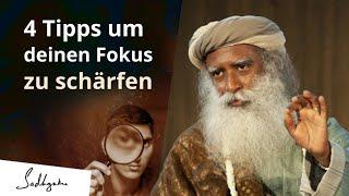 4 Tipps, um deinen Fokus zu schärfen und deine Konzentration zu steigern | Sadhguru