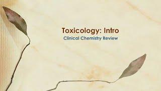 Toxicology Intro - clinical chemistry review