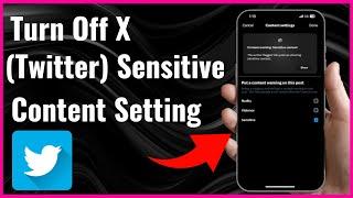 How to Turn Off X (Twitter) Sensitive Content Setting - Full Guide (2024)