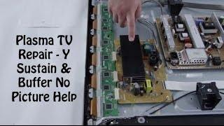 Plasma TV Repair - No Image, No Picture on Plasma TV Screen - How to Replace Y-Buffer & Y-Sustain