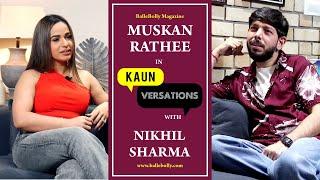 Muskan Rathee Interview With Nikhil Sharma | Kaun Versation | BalleBolly Magazine