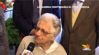 La mamma centenaria di Televenezia