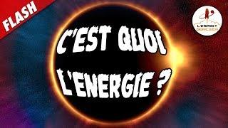 C'est quoi l'énergie ? - Flash #6 - L'Esprit Sorcier