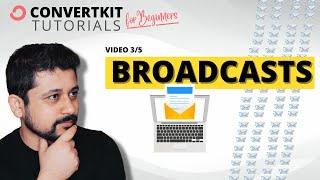 3/5  - Understanding Broadcast in ConvertKit - ConvertKit Tutorial For Beginners