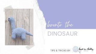 Bronto the Dinosaur No-Sew Crochet Amigurumi Pattern: Tips and Tricks ONLY