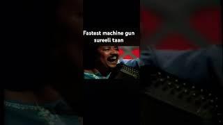 Fastest machine gun taan Ustad Salamat Ali khan