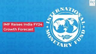 IMF Raises India's Growth Forecast For FY24 | BQ Prime