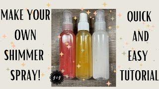 Make Your Own Shimmer Spray - Quick and Easy Tutorial!