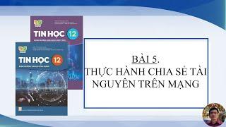 Tin Học 12 - Bài 5. Thực hành chia sẻ tài nguyên trên mạng