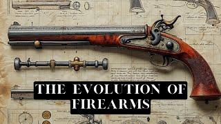 The Evolution of Firearms