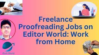 Freelance Proofreading Jobs on Editor World: Work from Home | Online Academic Writing Jobs