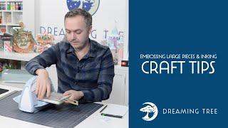 Craft Tips - Embossing Large Pieces & Inking