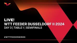 LIVE! | T1 | Day 3 | WTT Feeder Dusseldorf II 2024 | Semifinals