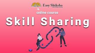 Skill Sharing Online Tutorial | Online Certification Course | Enroll @easyshiksha.com