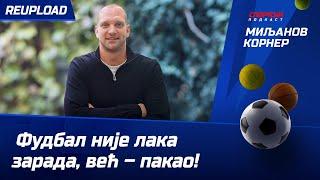 Nemanja Kojić: Fudbal nije laka zarada – već pakao #sport #miljanovkorner #fudbal