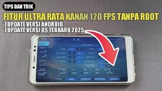 FITUR ULTRA RATA KANAN 120 FPS TANPA ROOT ! BAHAS CUSTOM ROM UNTUK UPDATE VERSI ANDROID TERBARU 2025