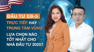 Đầu tư trực tiếp EB-5 hay Trung tâm vùng: Lựa chọn tốt nhất cho Nhà đầu tư 2025? #eb5 #dinhcumy