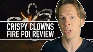 Crispy Clowns Fire Poi Review