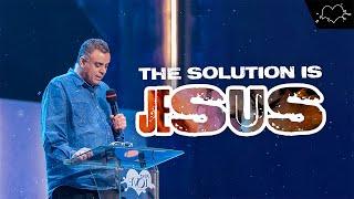 The Solution Is Jesus | COME HOME | Dag Heward-Mills