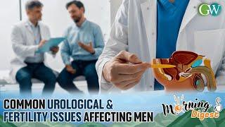 COMMON UROLOGICAL & FERTILITY ISSUES AFFECTING MEN