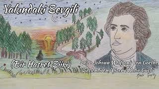 Goethe - Yakındaki Sevgili | Sesli Şiir {Audio Poetry}