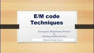 Evaluation and Management Code Technique | Emergency Department Service & Nursing Facility Service |