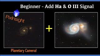 Pixinsight Beginner OSC Processing Tutorial - Add Ha & OIII (M51) - PLANETARY Camera