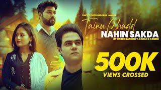 Tainu Chadd Nahin Sakda  (Official Video) | Harsh Gandhi | Sarthak Srtk