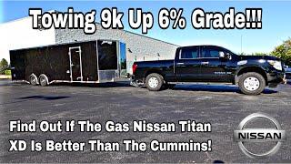 Towing With A 2021 Nissan Titan XD Gas V8 9 Speed Up 6% Grade || Is This The Ultimate 1/2 Ton Truck?