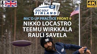 Mic'd Up Practice Round F9 | Nikko Locastro, Teemu Wirkkala and Rauli Savela | Kippasuo Pro Layout