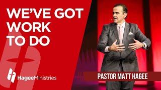 Pastor Matt Hagee - "We've Got Work To Do"