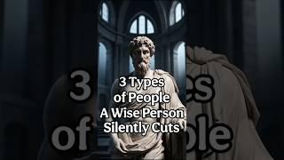 3 Types Of People A Wise Person Silently Cuts Off! Stoicism #stoic #stoicism