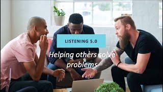 Listening 5.0 - Helping people solve their own problems