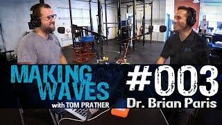 Making Waves Podcast | #003 Dr. Brian Paris