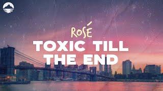 ROSÉ - Toxic Till The End | Lyrics