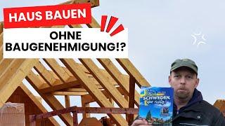 Haus bauen ohne Baugenehmigung!?