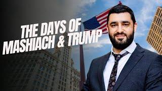 The Days Of Mashiach And Trump - Rabbi Israel Yakobov